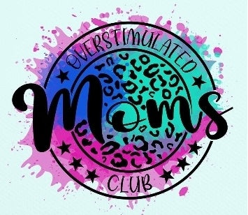 Overstimulated Moms Club Splatter